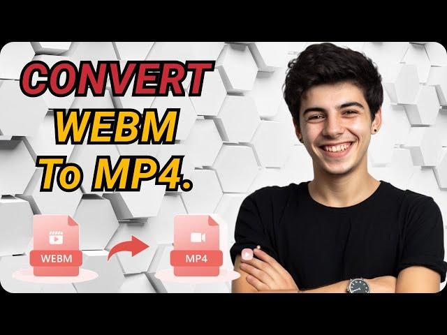 4 Ways to Convert WEBM to MP4 | Full Tutorial 2024