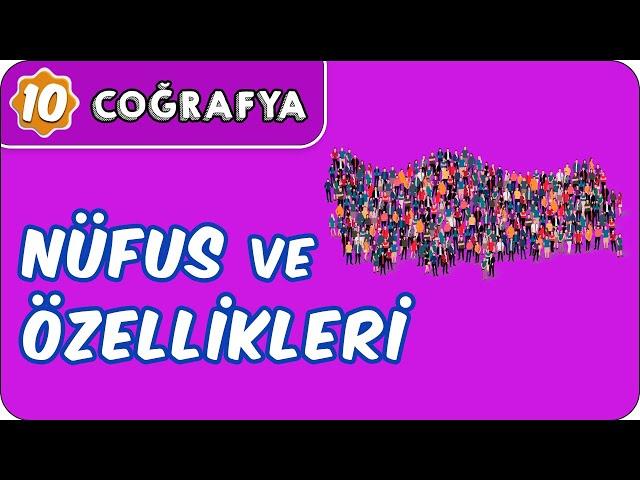 Nüfus ve Özellikleri   | 10. Sınıf Coğrafya