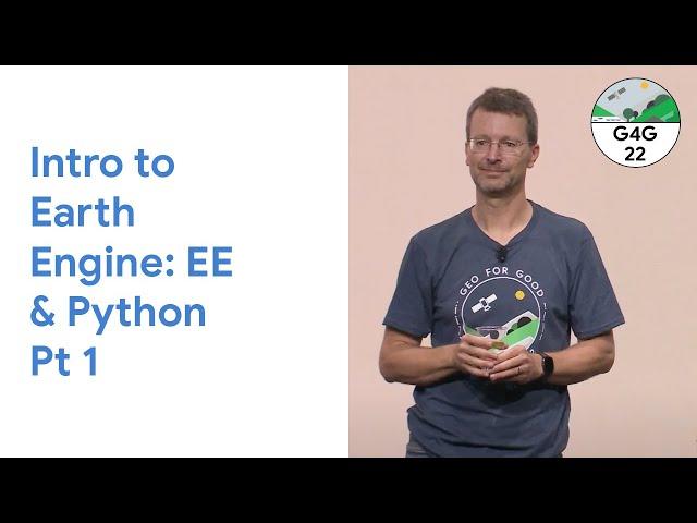 Geo for Good 2022: Intro to Earth Engine: EE & Python Pt 1