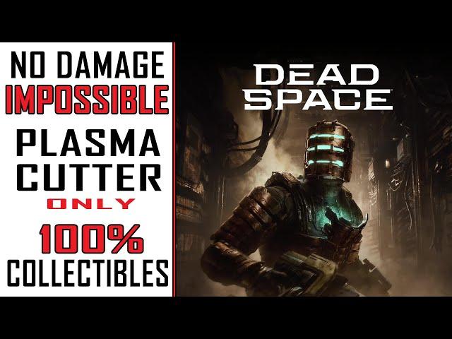 DEAD SPACE REMAKE - Impossible Plasma Cutter Only NO DAMAGE 100% Collectibles - 06:41:00