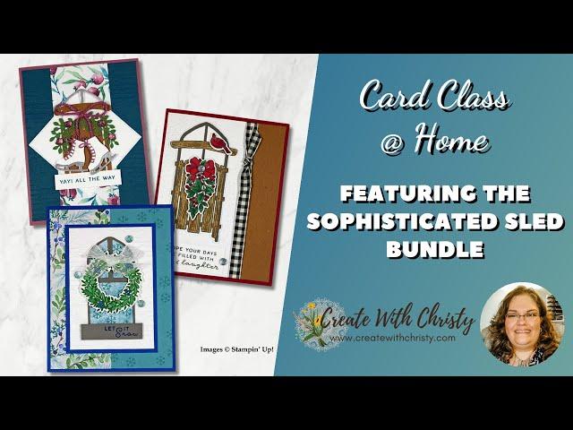 Free Christmas in July Card Class @ Home Live – Sophisticated Sled