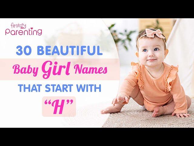 30 Best Baby Girl Names that Start with H