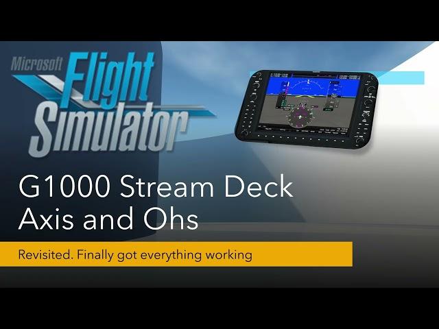 MSFS Stream deck, Axis and Ohs and the G1000. Everything working! (?)