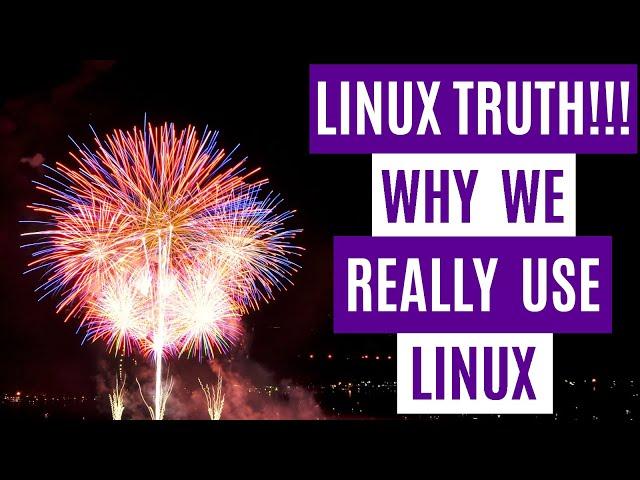 Linux Truth! Why We Really Use This Free OS