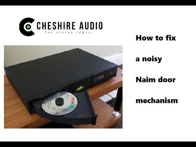 Naim Audio noisy CD door mechanism repair - CD3 / CD5 / CDX / CDX2 etc