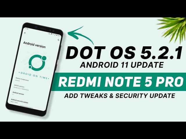 Dot OS 5.2.1 For Redmi Note 5 Pro | Android 11 | MIUI Camera | Added Tweaks & Security Update
