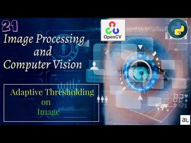 Lecture 21 -  Adaptive Thresholding on Image | OpenCV and Image Processing | Python Computer Vision