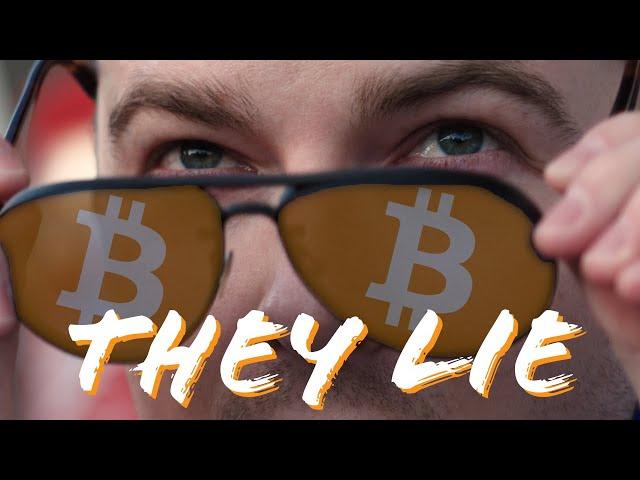 They Lie: You think they're Bitcoiners just like you. You’re wrong.