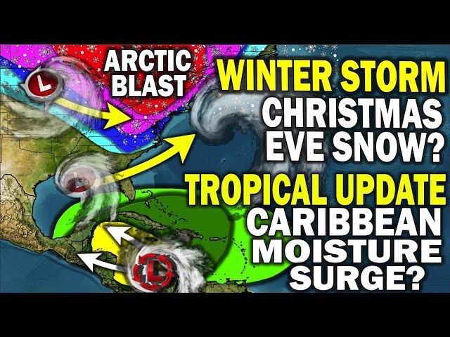 Winter Storm Outlook, Tropical Update, Snow & Arctic Blast Christmas & New Year? Caribbean Moisture?