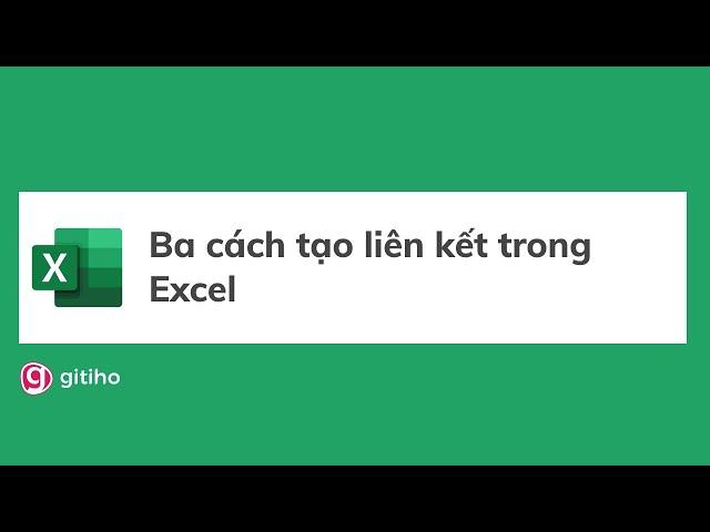 Ba cách tạo liên kết trong Excel