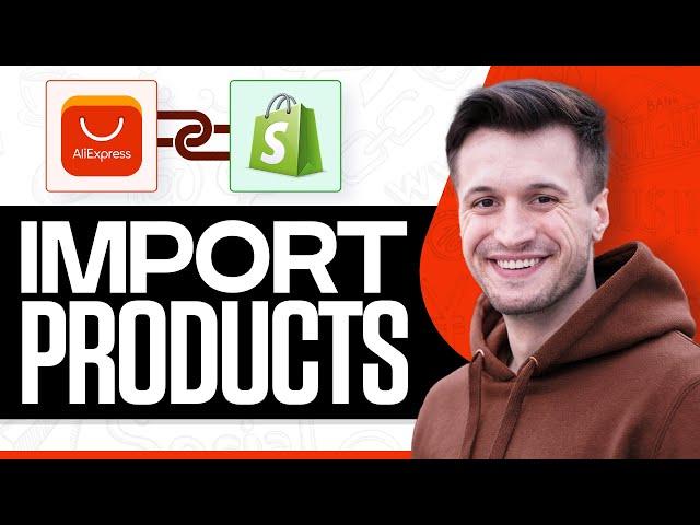 How to Add Products to Shopify from Aliexpress (2025) Full Guide