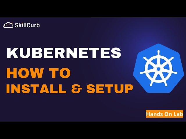 How to Setup and Install Kubernetes , Kubectl & Minikube