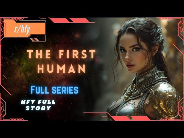 The First Human - HFY Humans are Space Orcs Reddit Story