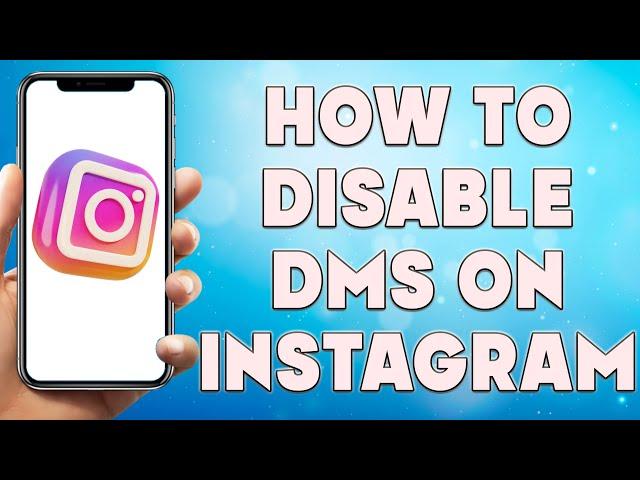 How to Disable DMs on Instagram | Turn Off Direct Messages on Instagram