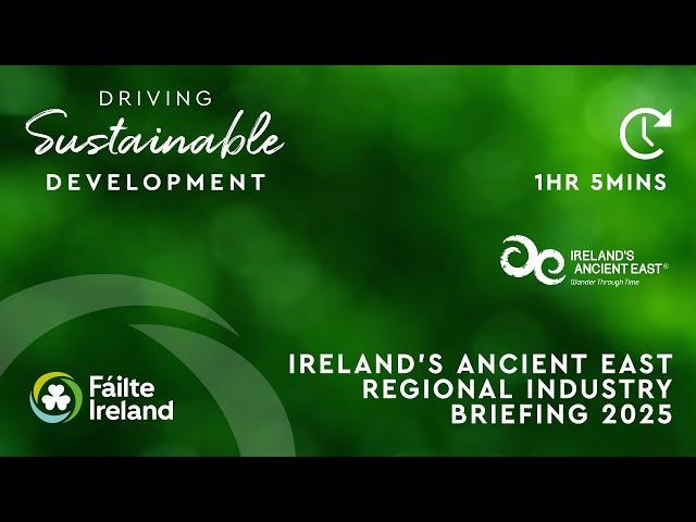 Fáilte Ireland’s Regional Industry Briefing 2025 – Ireland’s Ancient East