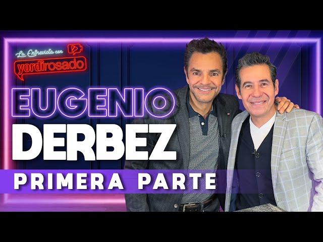 EUGENIO DERBEZ, un GENIO de la COMEDIA | PRIMERA PARTE | La entrevista con Yordi Rosado