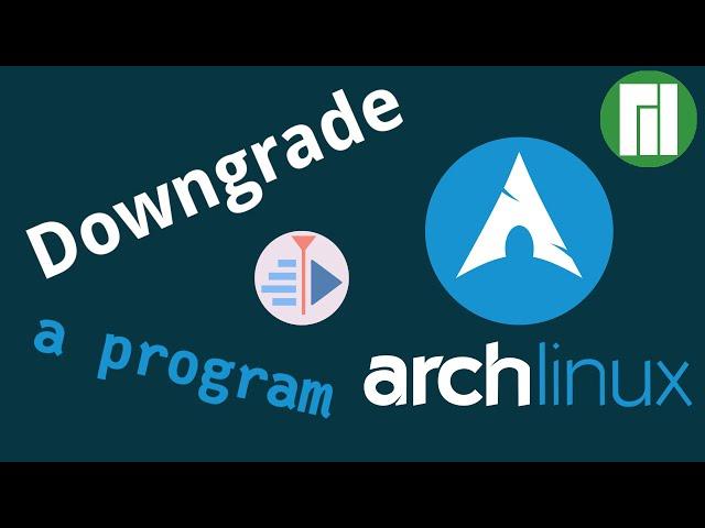 How to Downgrade a Package in Arch Linux (Manjaro)