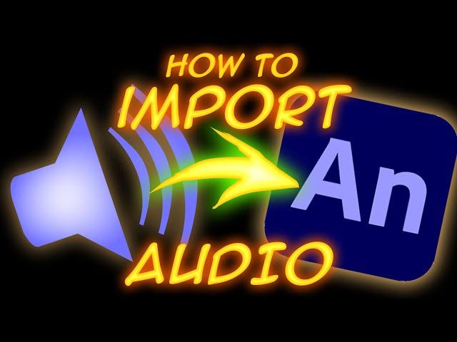 How to import AUDIO into Adobe Animate CC