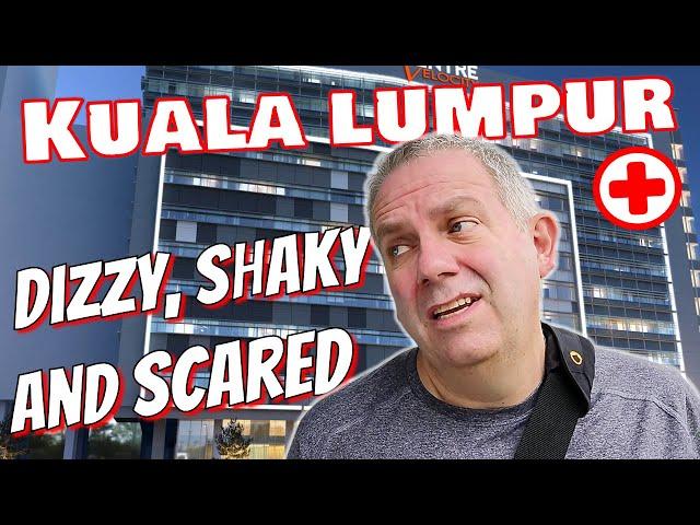 HOSPITAL in Kuala Lumpur, Malaysia || This wasn't the plan!