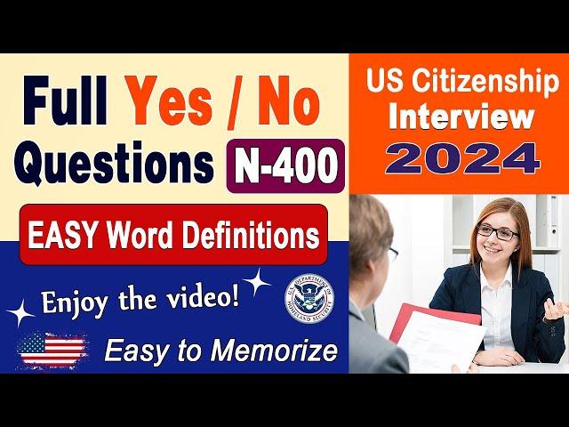 2024 US Citizenship Interview N400 YES NO - 50 Have you ever Questions 2024 | Full Word Definitions