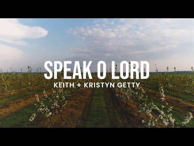 Speak O Lord - Keith & Kristyn Getty (Official Lyric Video)