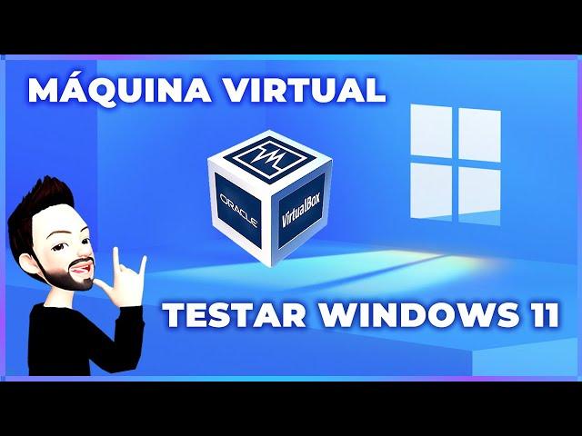 COMO INSTALAR UMA "MÁQUINA VIRTUAL - VIRTUALBOX" PARA TESTAR O WINDOWS 11 OFICIAL