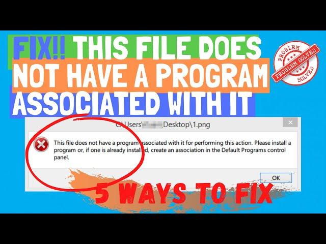 This file does not have a program associated with it for performing this action [5 ways to fix]