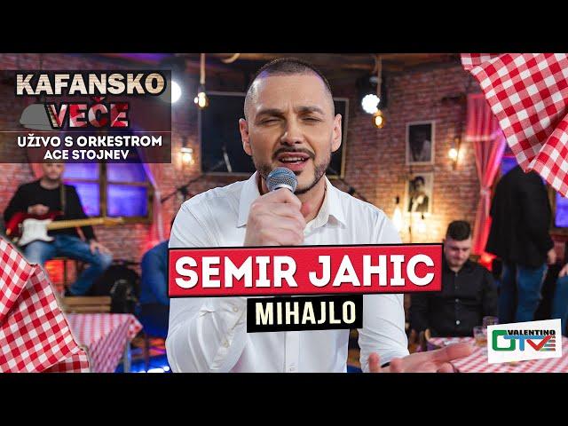 SEMIR JAHIC - MIHAJLO | UZIVO ( ORK. ACE STOJNEV ) | 2022 | OTV VALENTINO