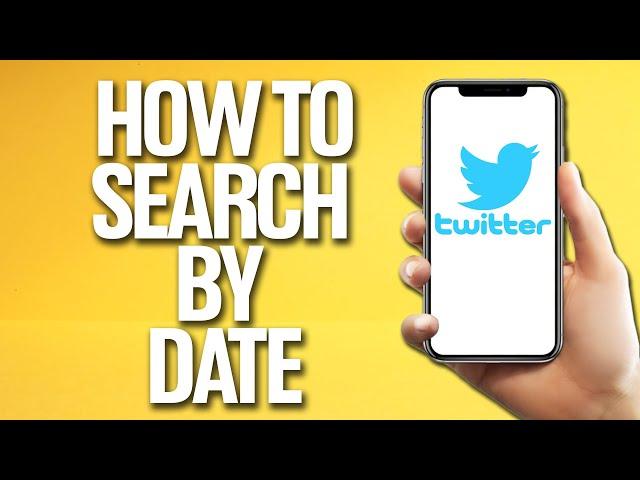 How To Search By Date On Twitter Tutorial