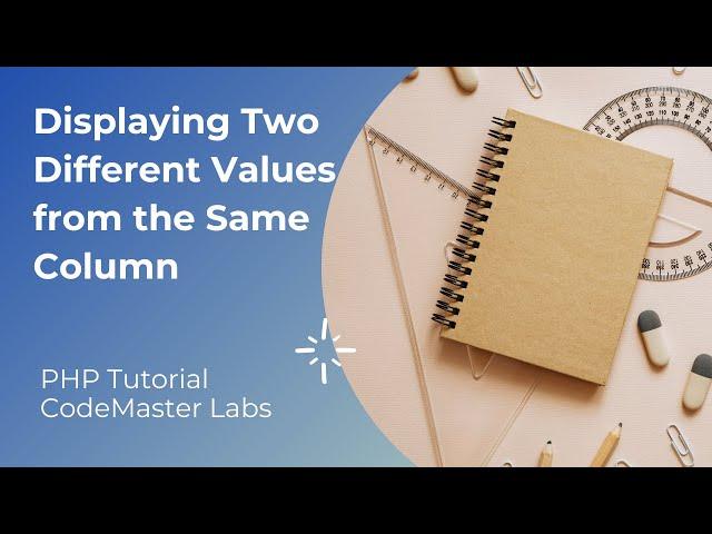 PHP Tutorial: Displaying Two Different Values from the Same Column