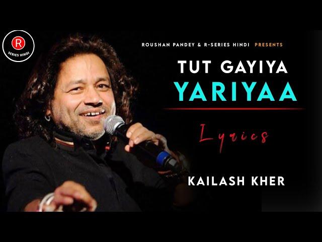 Tut Gayiya Yaariyan  (LYRICS) - Kailash Kher | Ek Main Ek Tum | Ravi Chopra,Bali B, Rais B