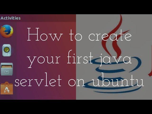 How to create your first java servlet on ubuntu