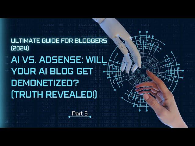 Unlock the Truth: Can AI-Generated Content Get Approved by AdSense? || The Future of Blogging part 5