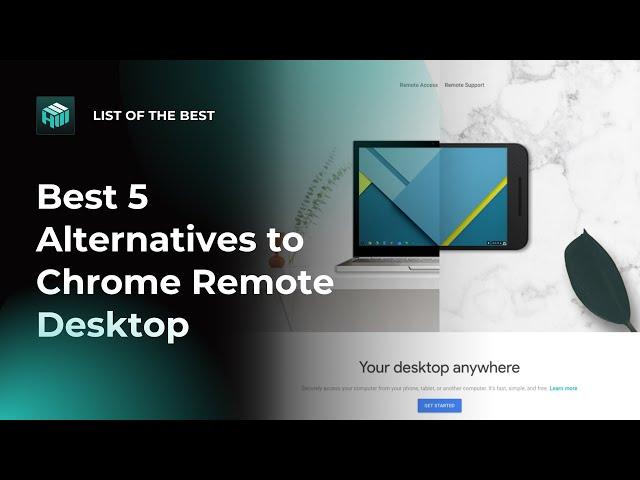 Best 5 Alternatives to Chrome Remote Desktop