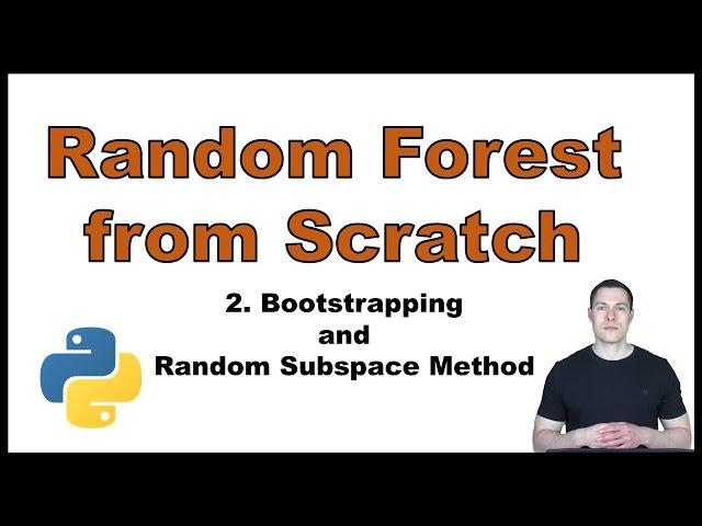 Coding a Random Forest from Scratch in Python p.2: Bootstrapping and Random Subspace Method