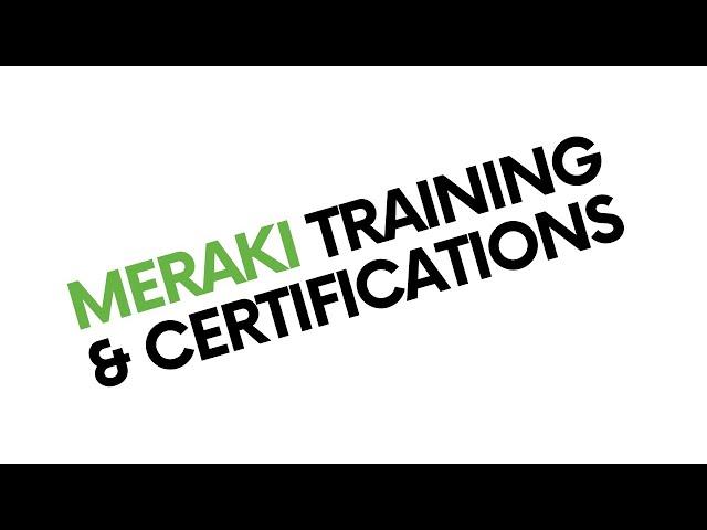 Meraki training and certifications