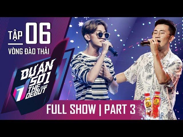 THE DEBUT | #6 PART 3 | Baby I Dont Like Your Homie "gây bão" với lyrics táo bạo