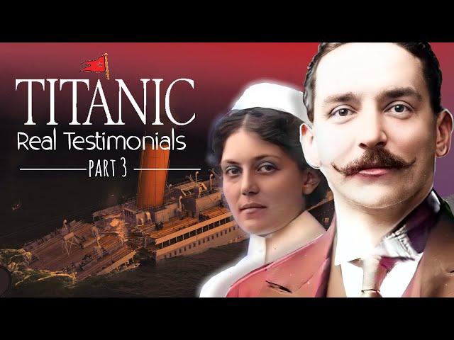 TITANIC - REAL TESTIMONIES - PART 3