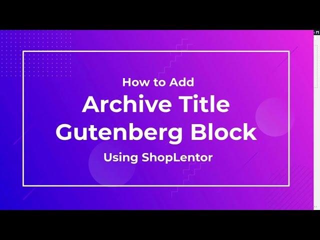 How to Add Archive Title Gutenberg Block using ShopLentor (formally WooLentor)