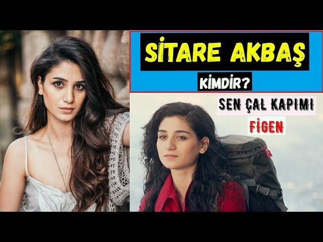 Sitare Akbaş Kimdir? SEN ÇAL KAPIMI Figen