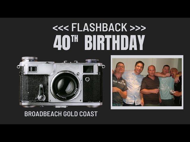 40th Birthday 2011, Broadbeach Gold Coast - Flashback Footage