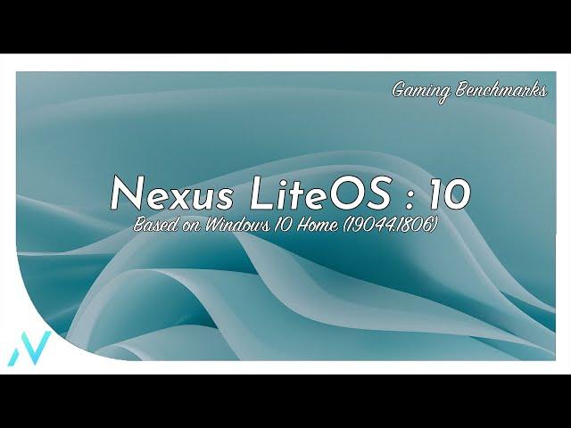 Nexus LiteOS 10 Home Edition | Windows 10 [21H2] - [19044.1806] | Gaming Comparison