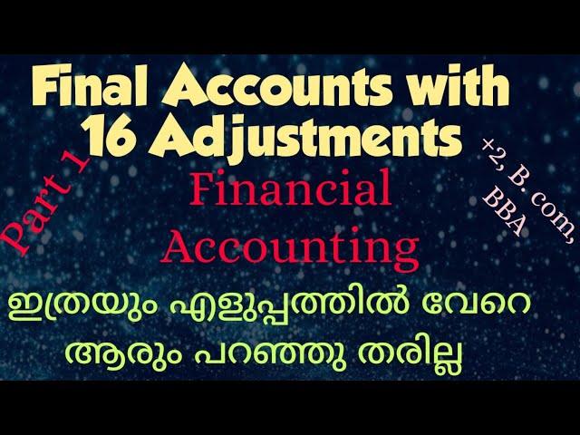 Final Accounts with 16 Adjustments||Part 1-Financial Accounting||+2,B.Com,BBA||എളുപ്പത്തിൽ പഠിക്കാം