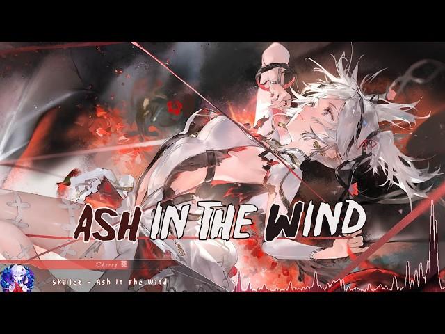 Nightcore - Ash In The Wind (Skillet) - (Lyrics)