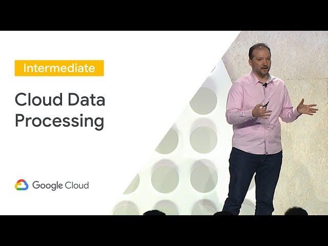 Data Processing in Google Cloud: Hadoop, Spark, and Dataflow  (Cloud Next '19)