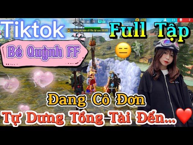 Tik Tok Free Fire | Phim ngắn: ''Đang Cô Đơn tự dưng tổng tài đến ”FULL Tập | Bé Quỳnh FF