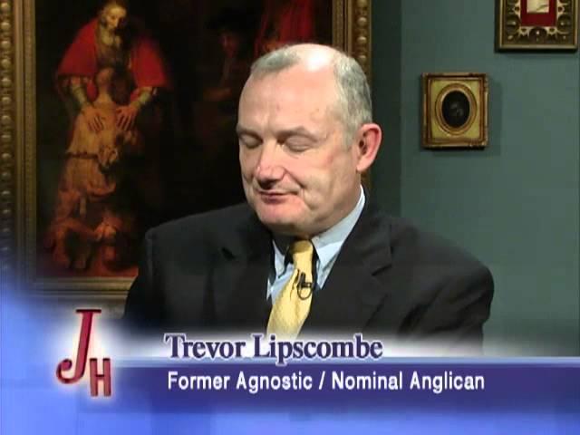 The Journey Home - 2013-01-14 -TREVOR LIPSCOMBE - Former Agnostic / Nominal Anglican