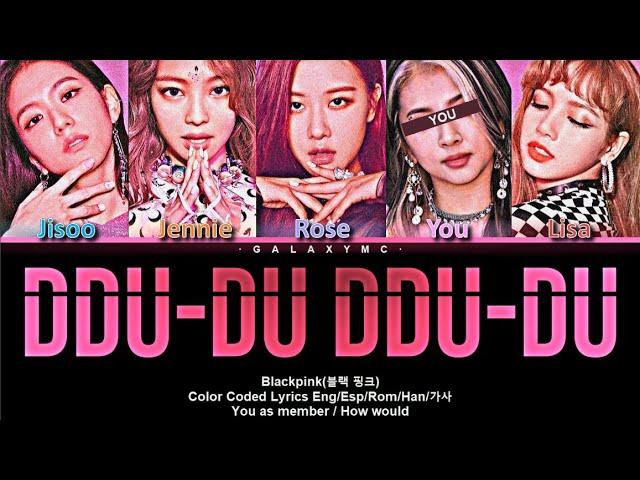 Blackpink(블랙 핑크) 'Ddu-du ddu-du' (Color Coded Lyrics Eng/Esp/Rom/Han/가사) (5 Members ver.)【Galaxy Mc】