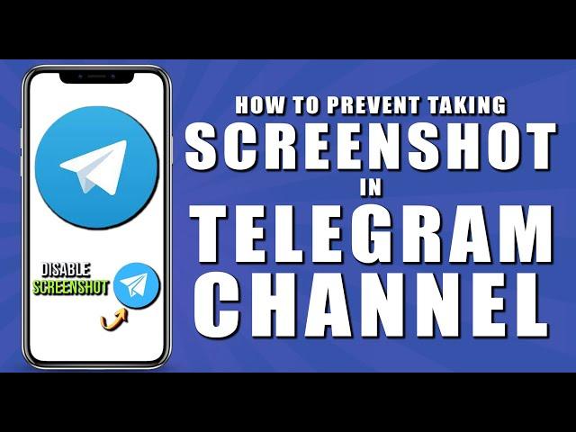 How to prevent taking screenshots in telegram channel (2024)