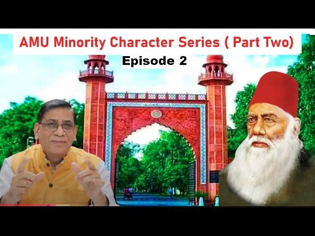 AMU Minority Character Series( Part Two) | Episode 2 | Faizan Mustafa